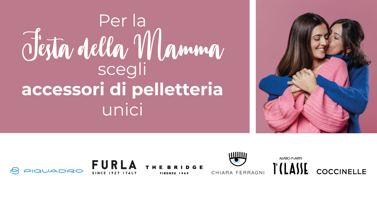 A ogni mamma il suo regalo! Per la Festa della Mamma scegli accessori di pelletteria unici