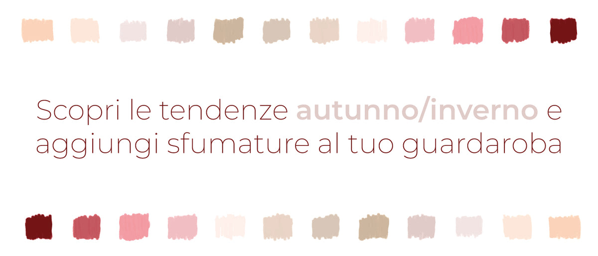 Scopri le tendenze autunno/inverno 2022 e aggiungi sfumature al tuo guardaroba!