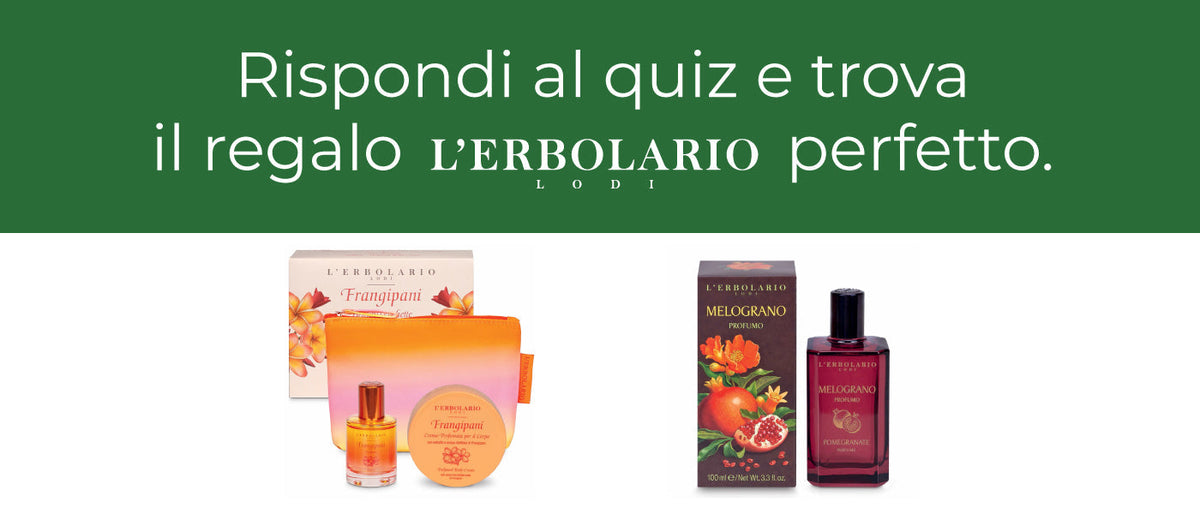 Solo un quiz ti separa dal regalo perfetto L'Erbolario!